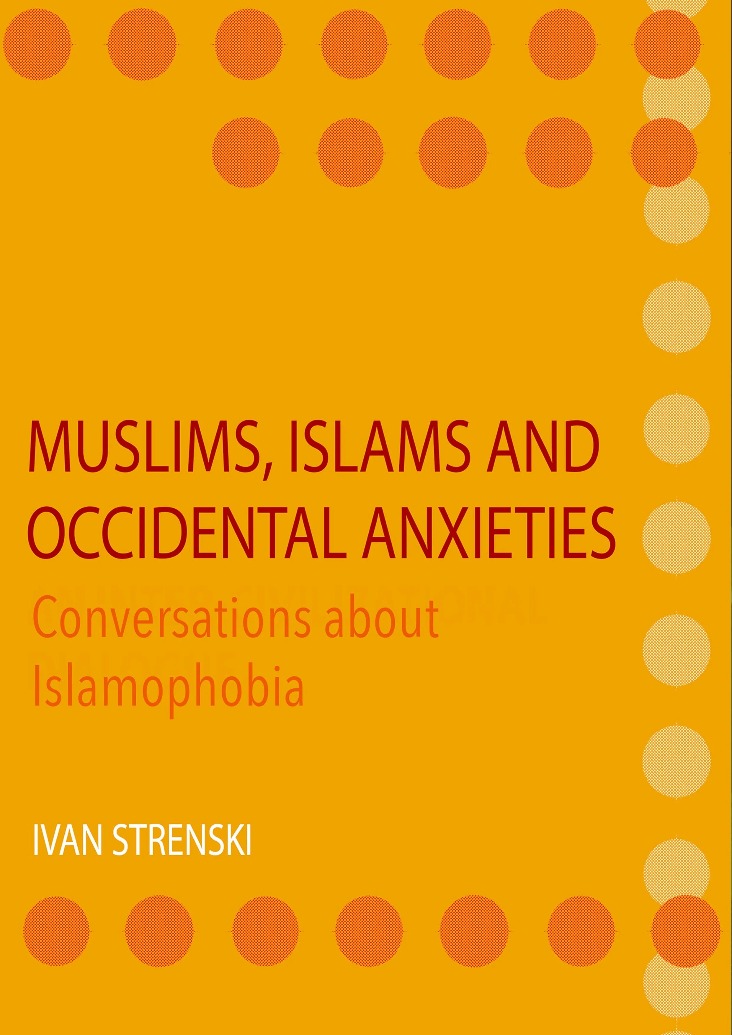Muslims. Islams and Occidental Anxieties: Conversations about Islamophobia