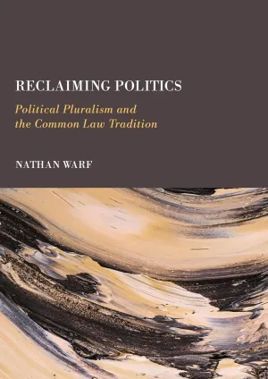 Reclaiming Politics: Political Pluralism and the Common Law Tradition